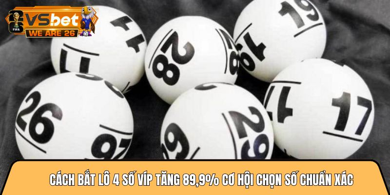 Cách bắt lô 4 số víp