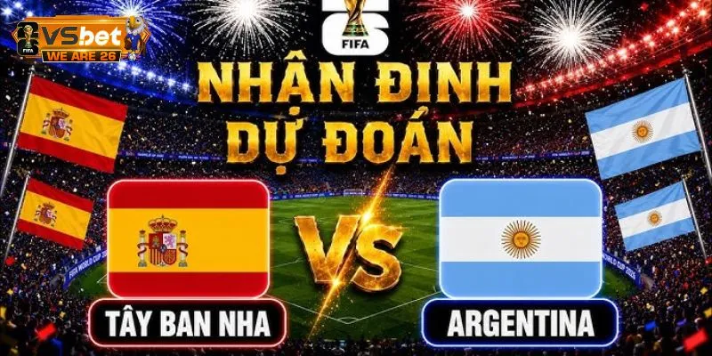 Soi Kèo Tây Ban Nha Và Argentina 2H 20/07 - Ai Lên Ngôi? 4 Các cửa cược và khả năng xảy ra