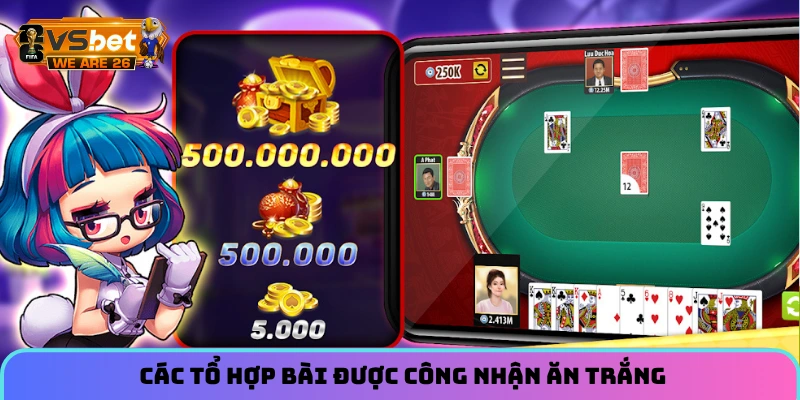 Tiến Lên Miền Nam - Trò Chơi Bài Dân Gian Hot Nhất Năm 2026 1 Các tổ hợp bài được công nhận ăn trắng